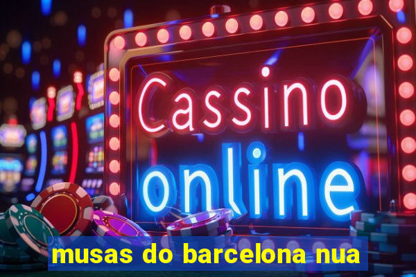 musas do barcelona nua